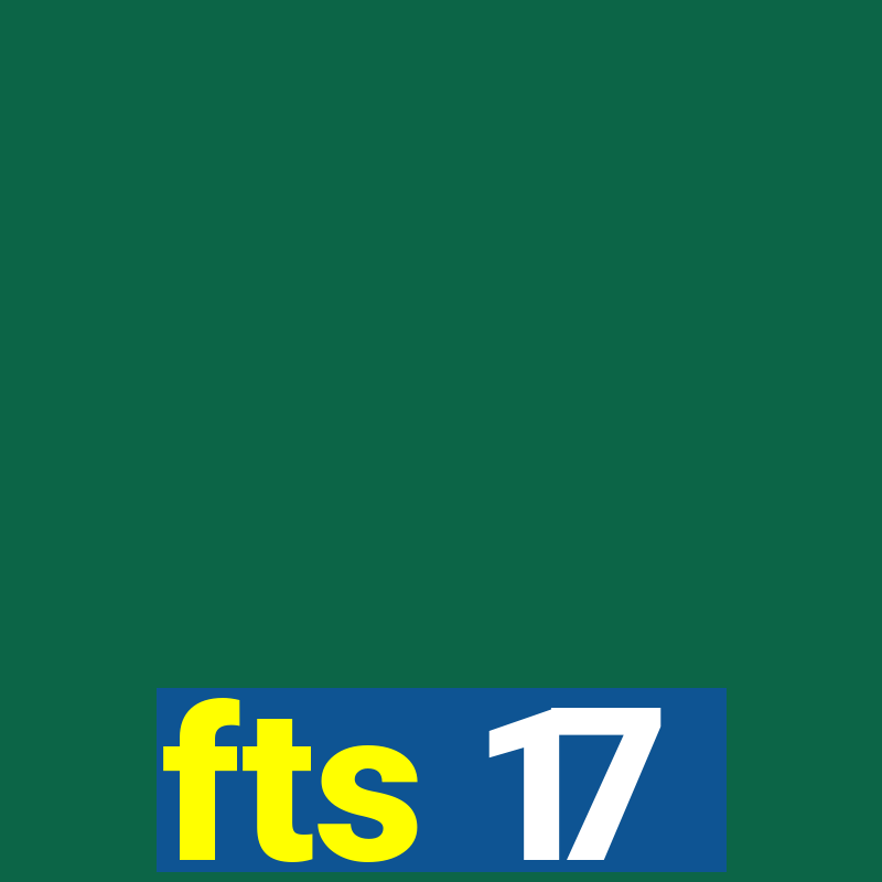 fts 17